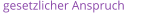 Gesetzlicher Anspruch